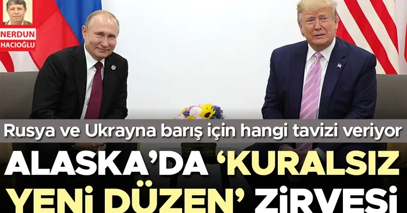 Rusya ve Ukrayna barış için hangi tavizi veriyor... Alaska’da ‘Kuralsız yeni düzen’ zirvesi