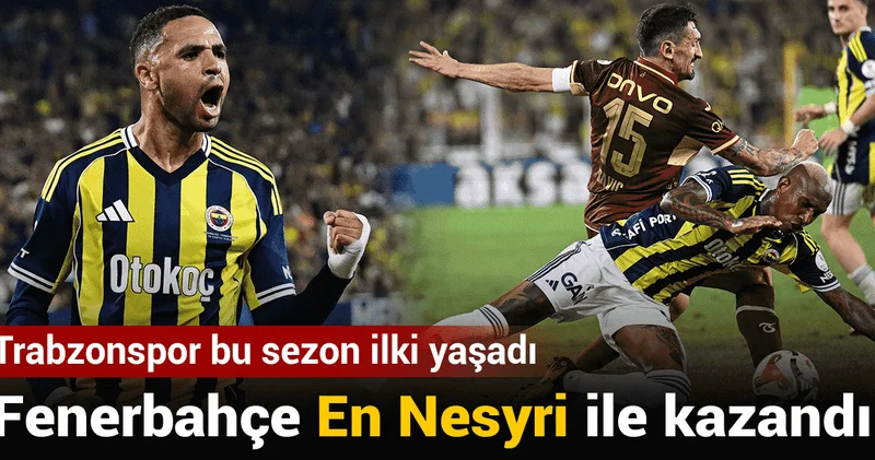 Fenerbahçe En Nesyri ile kazandı: Trabzonspor ilki yaşadı