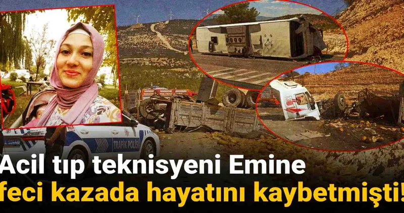 Acil tıp teknisyeni Emine feci kazada hayatını kaybetmişti: Kahreden detay ortaya çıktı!