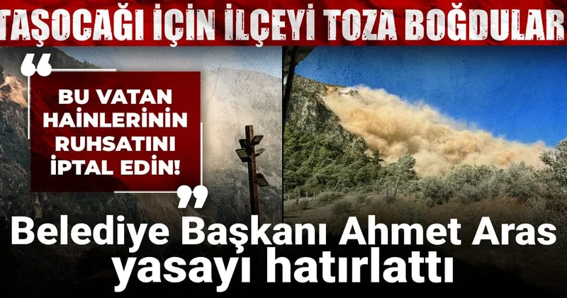 Taşocağı için tozu dumana kattılar! Yasayı hatırlatan Ahmet Aras: Bu vatan hainlerinin ruhsatını iptal edin