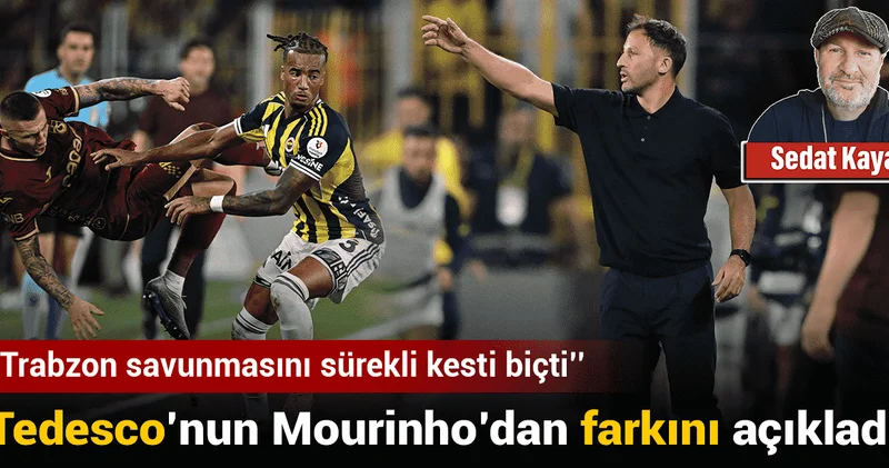 Tedesco ile Mourinho nun farkını açıkladı