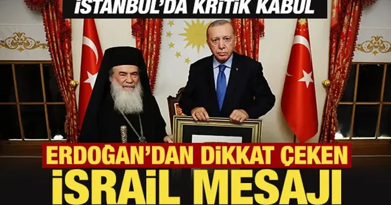 İstanbul da kritik kabul: Erdoğan dan dikkat çeken mesaj