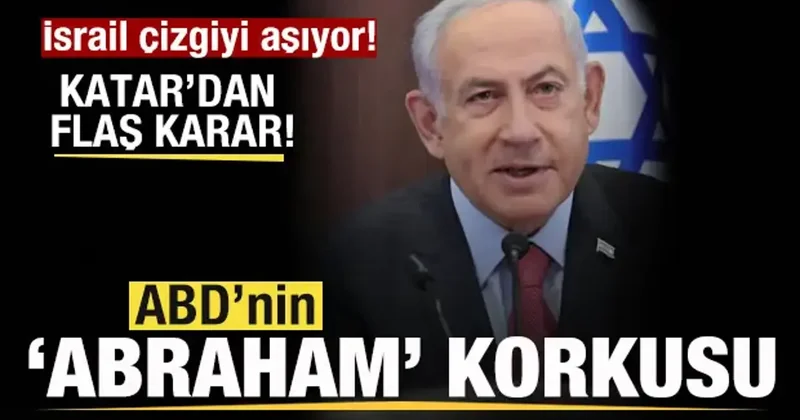 İsrail çizgiyi aşıyor! Beyaz Saray ın Abraham korkusu! Katar dan son dakika kararı