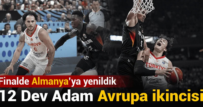 12 Dev Adam Avrupa ikincisi: Finalde Almanya ya kaybettik
