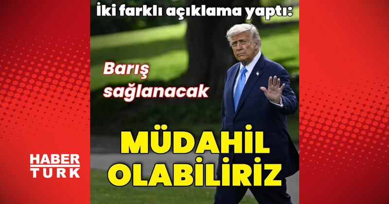 Donald Trump tan İran İsrail çatışmasına ilişkin iki farklı açıklama Dış Haberler