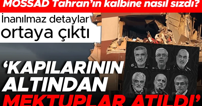 MOSSAD, Tahran ın kalbine nasıl sızdı, Yükselen Aslan Operasyonu na nasıl hazırlandı? Kapılarının altından mektuplar atıldı Oyun alanı benzetmesi ve...