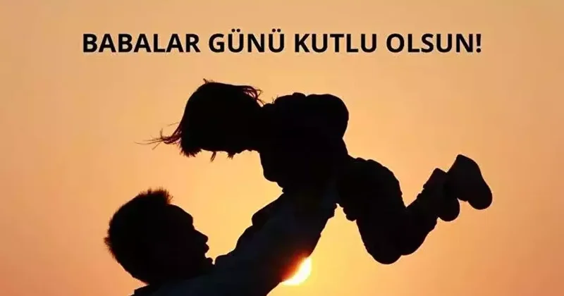 2025 Babalar Günü mesajları: En anlamlı, en güzel kutlama sözleri