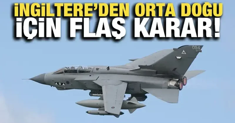 İngiltere den Orta Doğu için yeni karar! Bölgeye gidecek