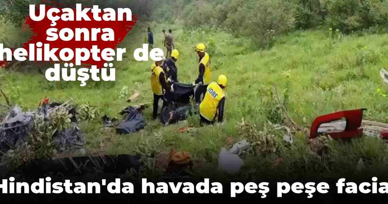 Hindistan da havada peş peşe facia: Uçaktan sonra helikopter de düştü