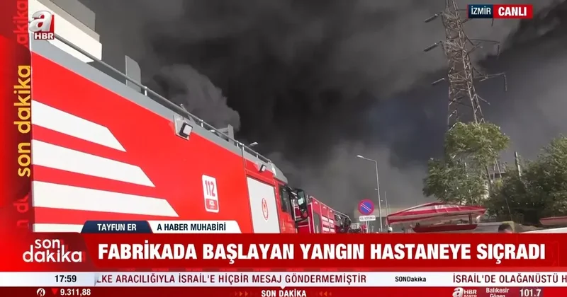 İzmir de fabrikada başlayan yangın hastaneye sıçradı! Ekiplerin müdahalesi sürüyor