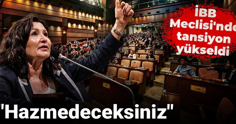 İBB Meclisi nde tansiyon yükseldi: Hazmedeceksiniz!