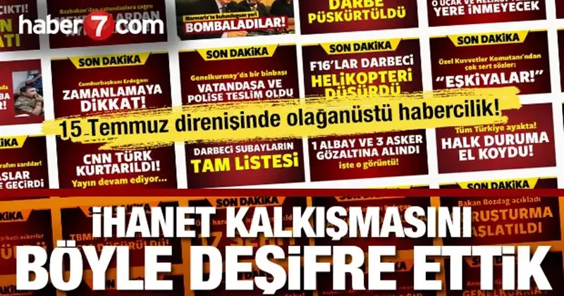 15 Temmuz direnişinde dakika dakika Haber7... FETÖ ihanetini böyle deşifre ettik