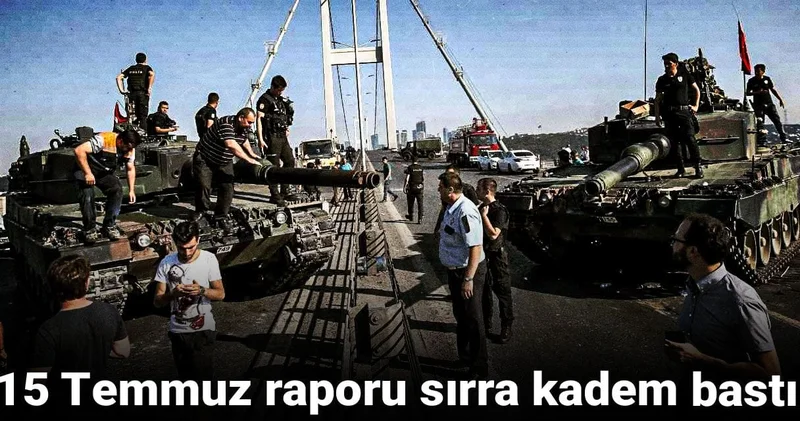 15 Temmuz raporu sırra kadem bastı