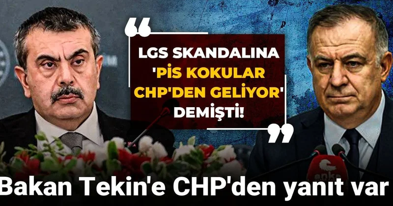 LGS skandalına Pis kokular CHP den geliyor demişti! Bakan Tekin e CHP den yanıt var