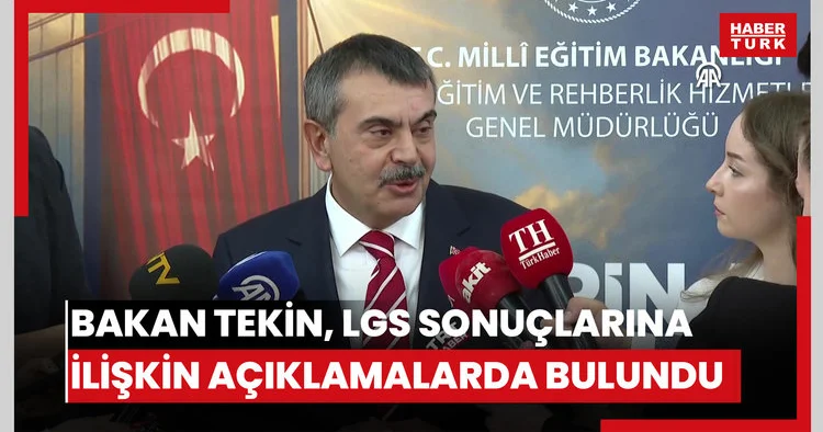 Milli Eğitim Bakanı Tekin, LGS sonuçlarına ilişkin açıklamalarda bulundu