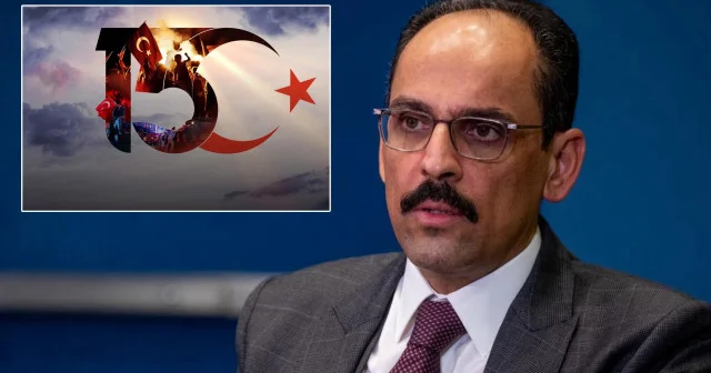 MİT Başkanı Kalın dan 15 Temmuz mesajında Terörsüz Türkiye vurgusu Gündem Haberleri