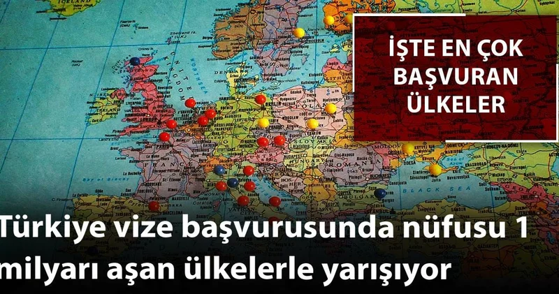 Türkiye vize başvurusunda nüfusu 1 milyardan fazla olan ülkelerle yarışıyor: İşte en çok başvuran ülkeler