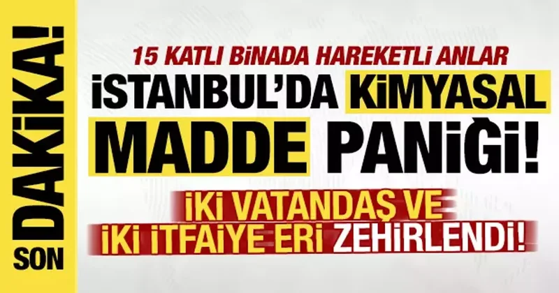 İstanbul da kimyasal madde paniği! 3 vatandaş ve 2 itfaiye eri zehirlendi