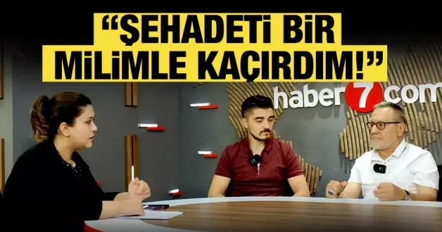 15 Temmuz gazisi Ayanoğlu: Şehadeti bir milimle kaçırdım!