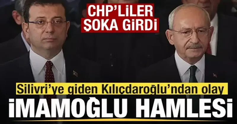 Silivri’ye giden Kılıçdaroğlu ndan olay İmamoğlu hamlesi! CHP liler şoka girdi