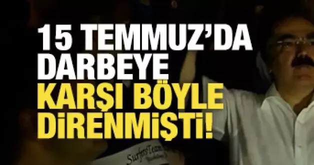 15 Temmuz’un 9. yılında Sakarya Valisi Hüseyin Avni Coş’un unutulmaz direnişi