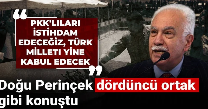 Doğu Perinçek dördüncü ortak gibi konuştu: PKK lıları istihdam edeceğiz, Türk milleti yine kabul edecek