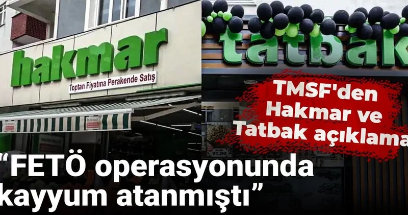 TMSF den Hakmar ve Tatbak açıklaması: FETÖ operasyonunda kayyum atanmıştı