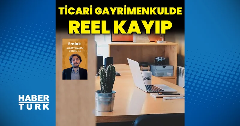 Ticari gayrimenkulde reel kayıp Emlak Haberleri
