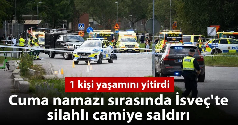 Cuma namazı sırasında İsveç te camiye saldırı: 1 kişi öldü
