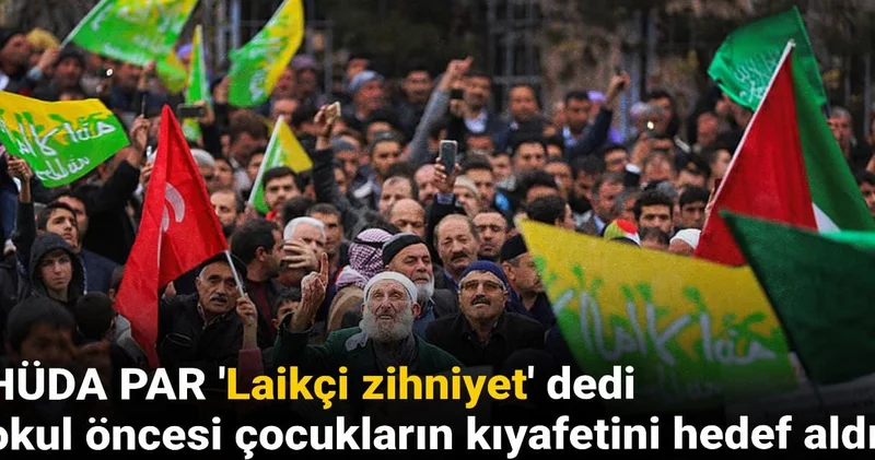 HÜDA PAR Laikçi zihniyet dedi okul öncesi çocukların kıyafetini hedef aldı!