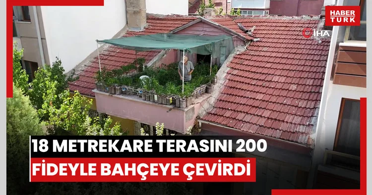 18 metrekare terasını 200 fideyle bahçeye çevirdi, 8 saatini burada harcıyor