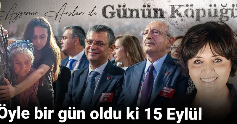 Öyle bir gün oldu ki 15 Eylül