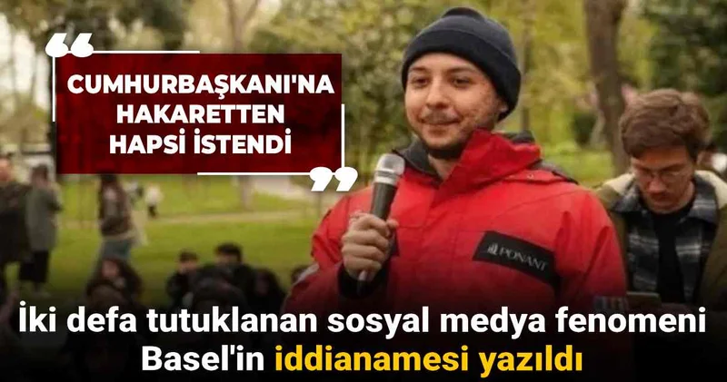 İki defa tutuklanan sosyal medya fenomeni Basel in iddianamesi yazıldı