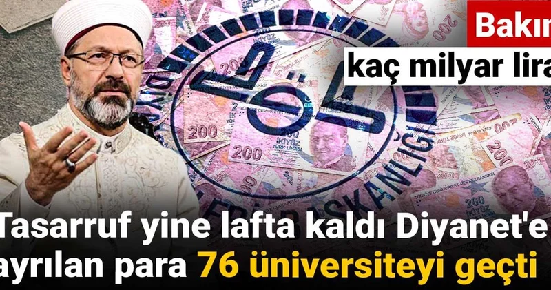 Tasarruf yine lafta kaldı, Diyanet e ayrılan para 76 üniversiteyi geçti: Bakın kaç milyar lira