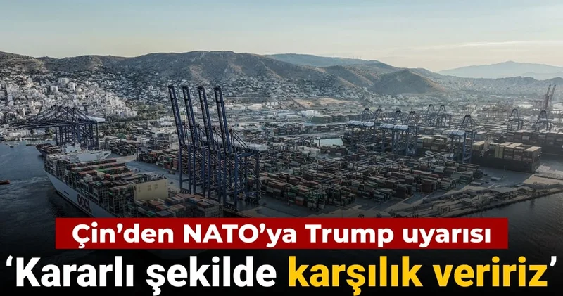 Çin’den NATO’ya Trump uyarısı: ‘Kararlı şekilde karşılık veririz’