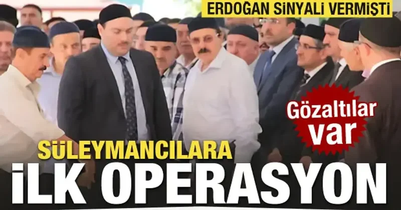 Erdoğan sinyali vermişti! Süleymancılara ilk operasyon..Gözaltılar var