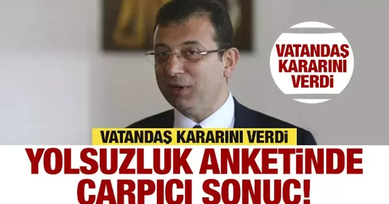 Vatandaşlar İmamoğlu ve yolsuzluk anketine katıldı! Yüzde 64 lük sonuç