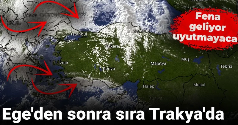 Ege den sonra sıra Trakya da: Fena geliyor uyutmayacak
