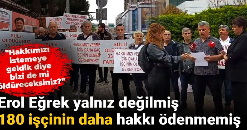 Erol Eğrek yalnız değilmiş, Çalık Holding te çalışan 180 işçinin daha hakkı ödenmemiş