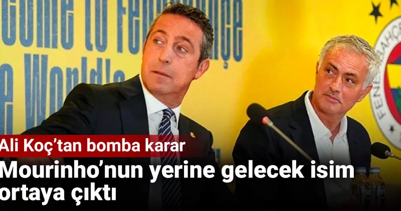 Mourinho nun yerine gelecek isim ortaya çıktı: Ali Koç tan bomba karar