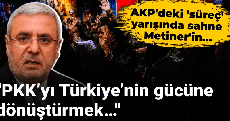 AKP deki süreç yarışında sahne Metiner in: PKK’yı Türkiye’nin gücüne dönüştürmek…