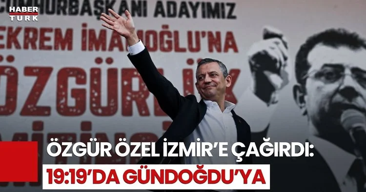 Özgür Özel : Cumhurbaşkanı Adayımıza Sahip Çıkın