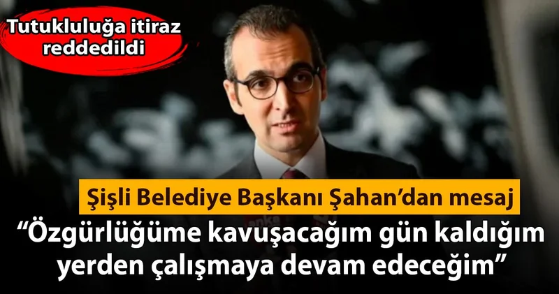 Tutukluluğuna devam karar verilen Şahan: Daha büyük bir kararlılıkla çalışacağım