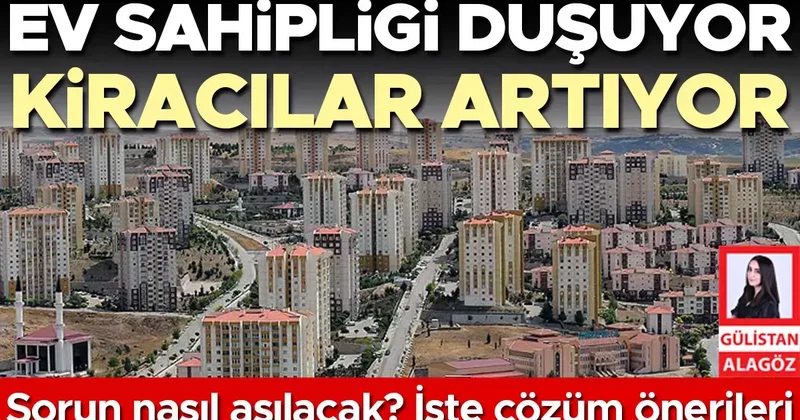 Ev sahipliği düşüyor kiracılar artıyor
