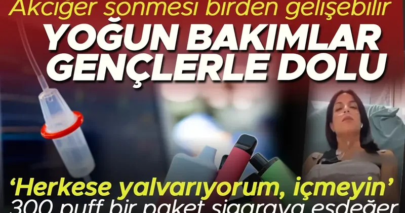 Akciğerleri aniden söndürüyor, yoğun bakımlar gençlerle dolu... 300 puff 1 paket sigaraya eşdeğer ELEKTRONİK SİGARALARLA İLGİLİ 10 SORU 10 YANIT