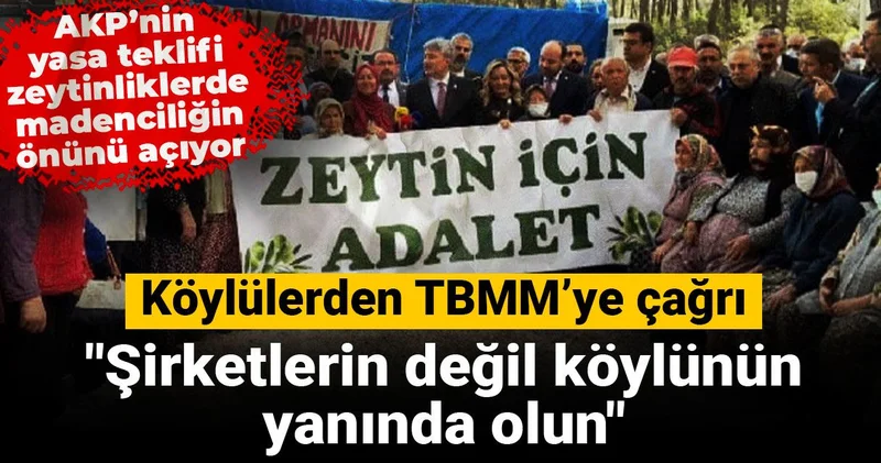 Köylülerden TBMM’ye çağrı: Şirketlerin değil köylünün yanında olun