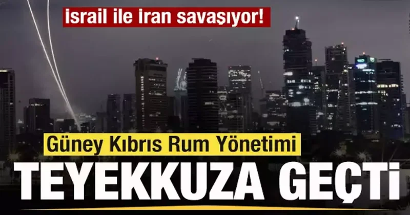 İsrail ile İran savaşıyor! Güney Kıbrıs Rum Yönetimi teyakkuza geçti
