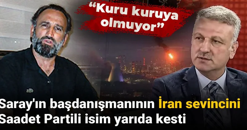 Saray ın başdanışmanının İran sevincini Saadet Partili isim yarıda kesti
