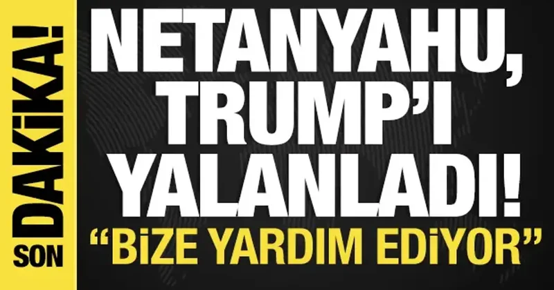Netanyahu, Trump ı yalanladı ABD yardım ediyor