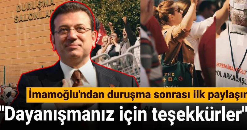 İmamoğlu ndan duruşma sonrası ilk paylaşım: Dayanışmanız için teşekkürler